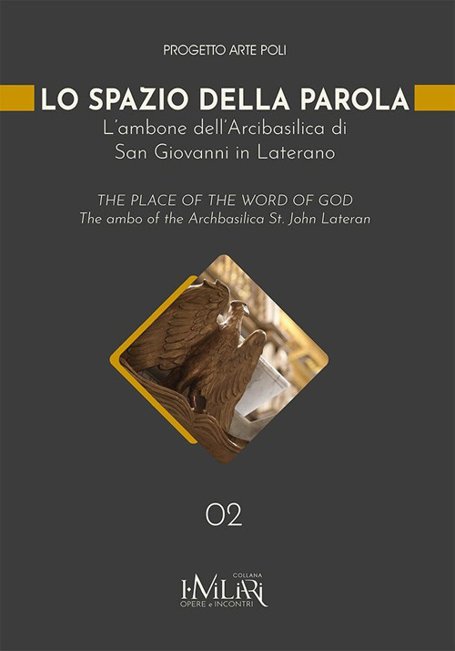 Lo spazio della parola. L'ambone dell'Arcibasilica di San Giovanni in Laterano. Ediz. italiana e inglese