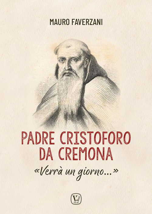 Padre Cristoforo da Cremona. «Verrà un giorno...»