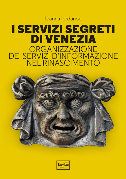 I servizi segreti di Venezia. Organizzazione dei servizi d'informazione nel Rinascimento