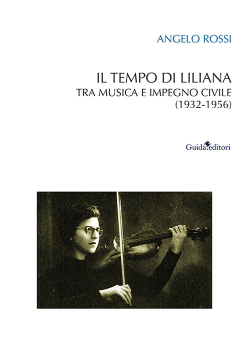 Il tempo di Liliana. Tra musica e impegno civile (1932-1956)