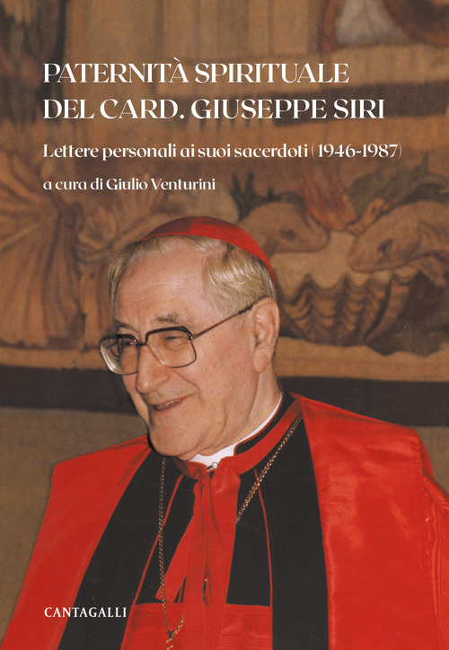 Paternità spirituale del card. Giuseppe Siri. Lettere personali ai suoi sacerdoti (1946-1987)