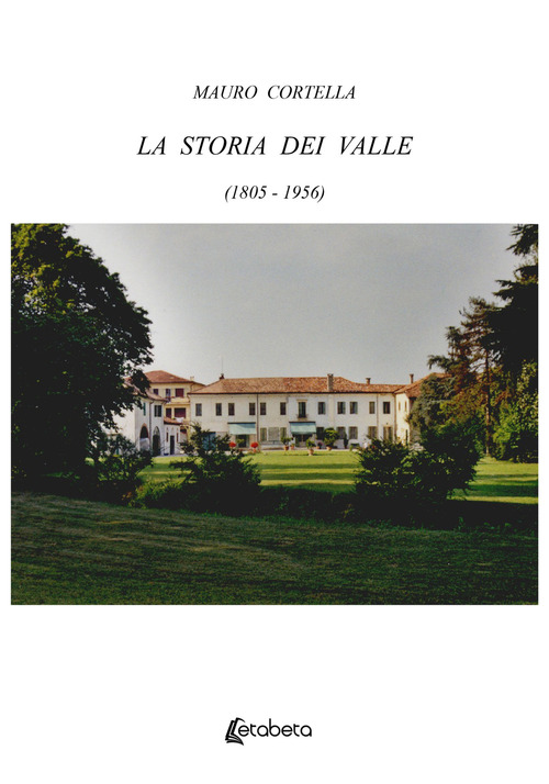 La storia dei Valle (1805-1956)