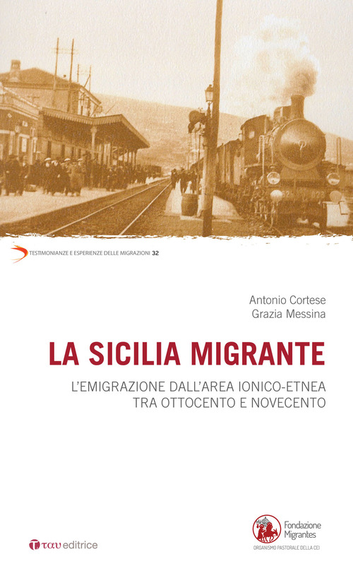 La Sicilia migrante. L'emigrazione dall'area ionico-etnea tra Ottocento e Novecento