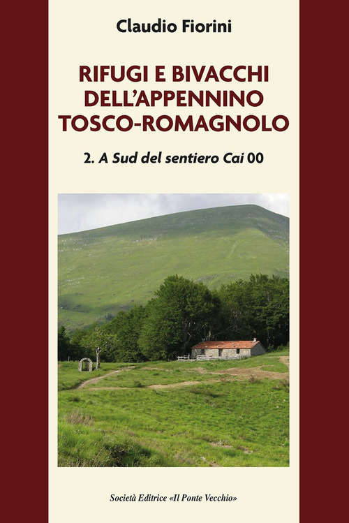 Rifugi e bivacchi dell'Appennino tosco-romagnolo. Volume Vol. 2