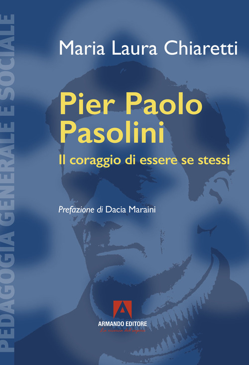Pier Paolo Pasolini. Il coraggio di essere se stessi