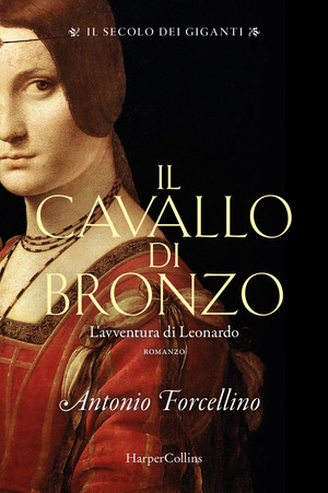 Il cavallo di bronzo. L'avventura di Leonardo. Il secolo dei giganti. Volume 1
