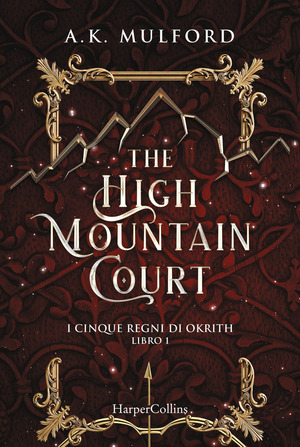 The high mountain court. I cinque regni di Okrith. Volume 1