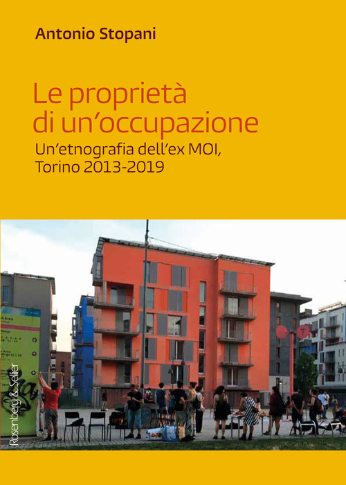 Le proprietà di un'occupazione. Un'etnografia dell'ex MOI, Torino 2013-2019