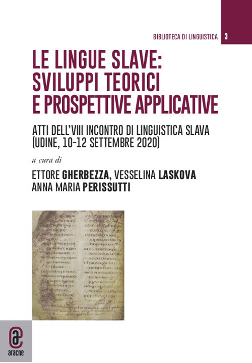 Le lingue slave: sviluppi teorici e prospettive applicative. Atti del VIII incontro di linguistica slava (Udine, 10-12 settembre 2020)