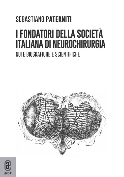 I fondatori della società italiana di neurochirurgia. Note biografiche e scientifiche