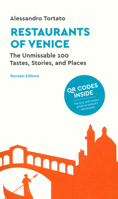 Restaurants of Venice. The unmissable 100. Tastes, stories, and places