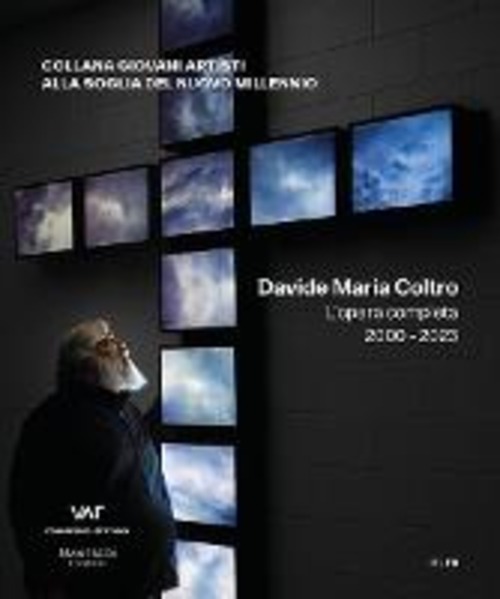 Davide Maria Coltro. L’opera completa 2000-2023. Ediz. italiana e inglese