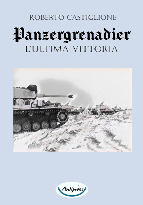 Panzergrenadier. L'ultima vittoria