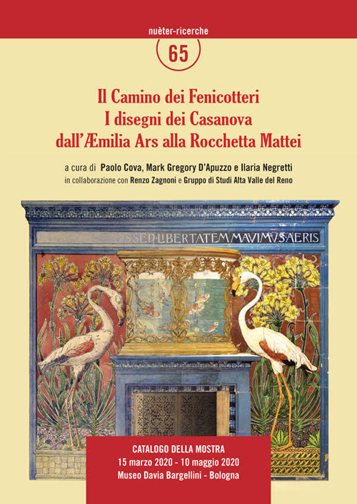 Il Camino dei Fenicotteri. I disegni dei Casanova dall'Aemilia Ars alla Rocchetta Mattei