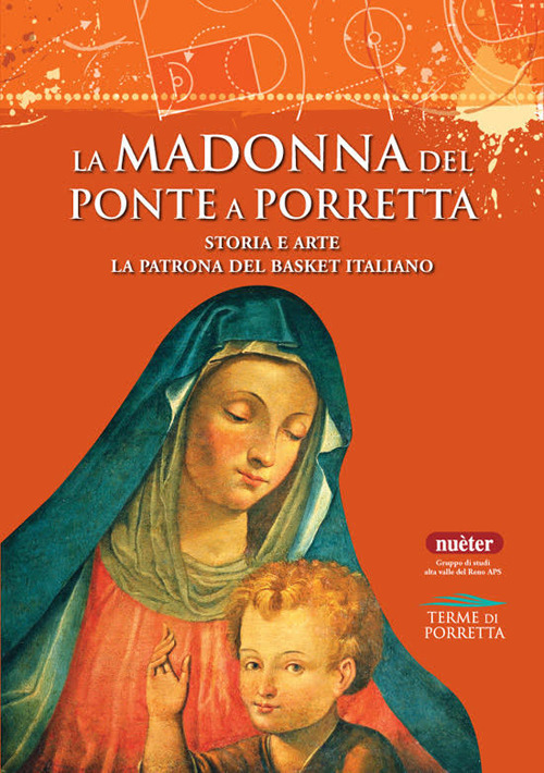 La Madonna del Ponte a Porretta. Storia e arte. La patrona del basket italiano