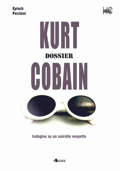 Kurt Cobain. Dossier. Indagine su un suicidio sospetto