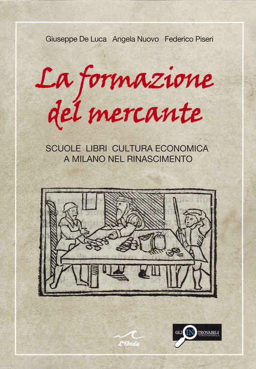 La formazione del mercante. Scuole, libri, cultura economica a Milano nel Rinascimento