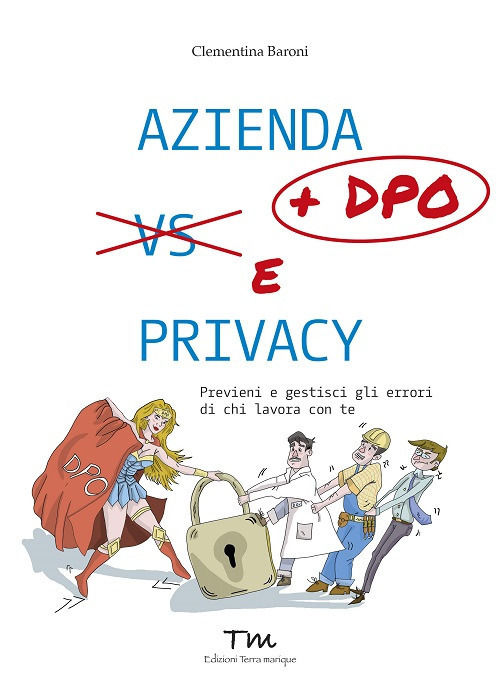 Azienda + DPO e privacy. Previeni e gestisci gli errori di chi lavora con te