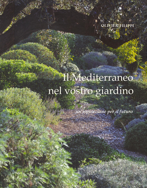Il Mediterraneo nel vostro giardino. Un'ispirazione per il futuro