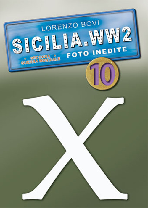 Sicilia. WW2 seconda guerra mondiale. Foto inedite. Volume Vol. 10