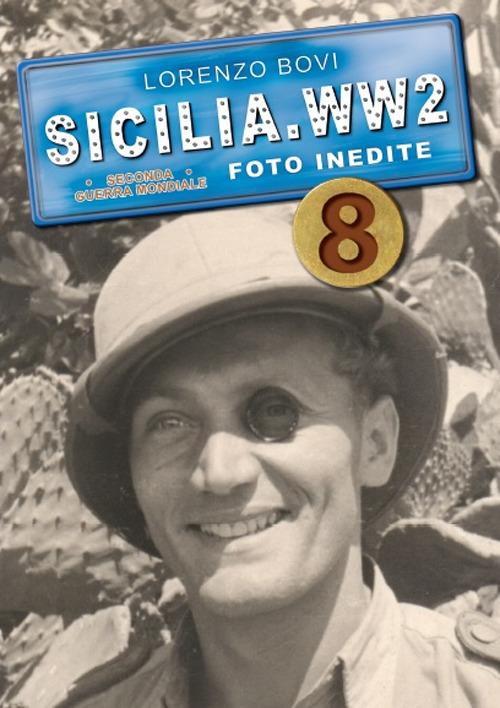 Sicilia. WW2 seconda guerra mondiale. Foto inedite. Volume Vol. 8