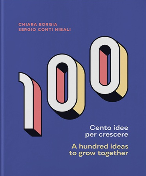 Cento idee per crescere-A hundred ideas to grow together