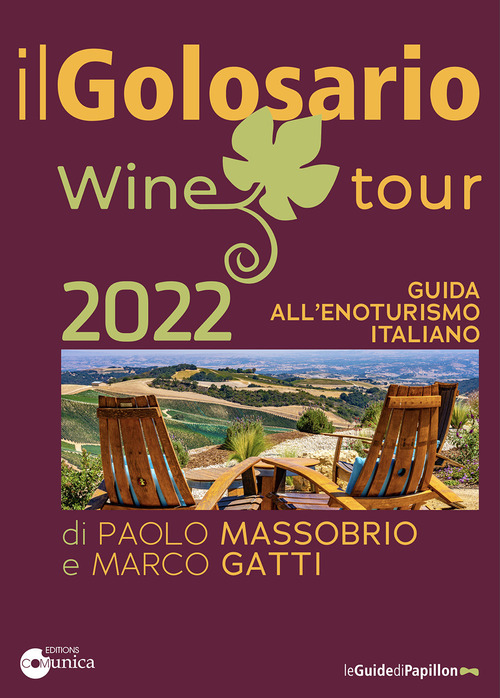 Il golosario wine tour 2022. Guida all'enoturismo italiano