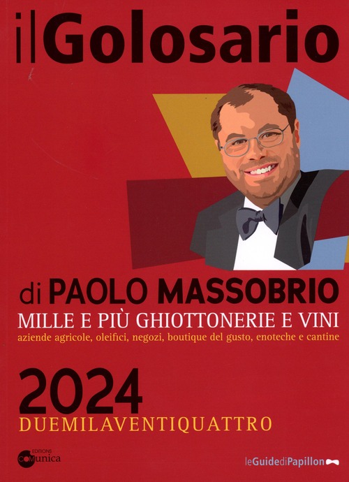 Il golosario 2024. Guida alle cose buone d'Italia