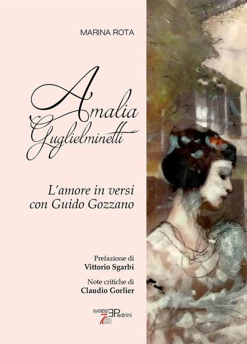 Amalia Guglielminetti. L'amore in versi con Guido Gozzano