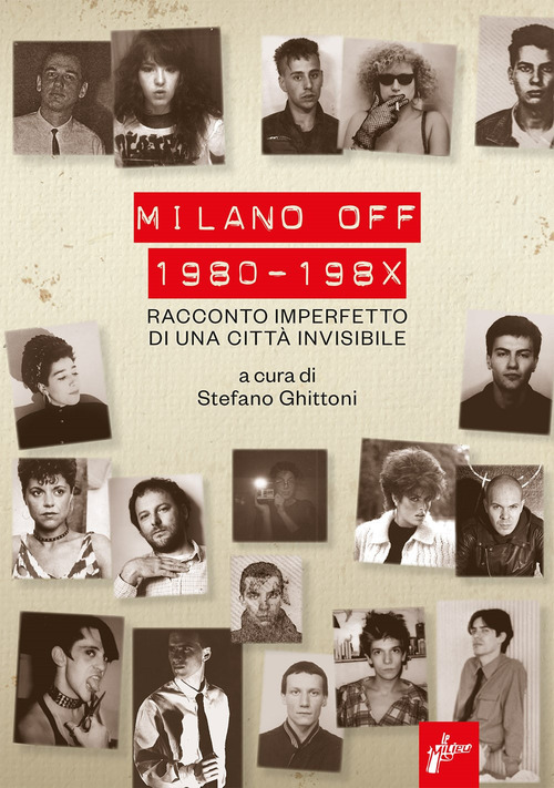 Milano off. 1980-198X. Racconto imperfetto di una città invisibile