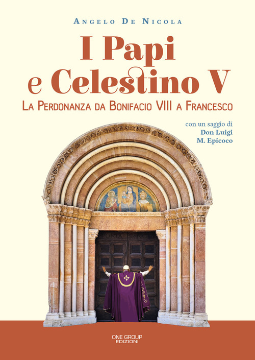 I papi e Celestino V. La perdonanza da Bonifacio VIII a Francesco