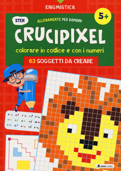 Crucipixel. Colorare in codice e con i numeri. 63 soggetti da creare