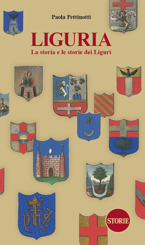 Liguria. La storia e le storie dei Liguri. Dalle origini ai giorni nostri