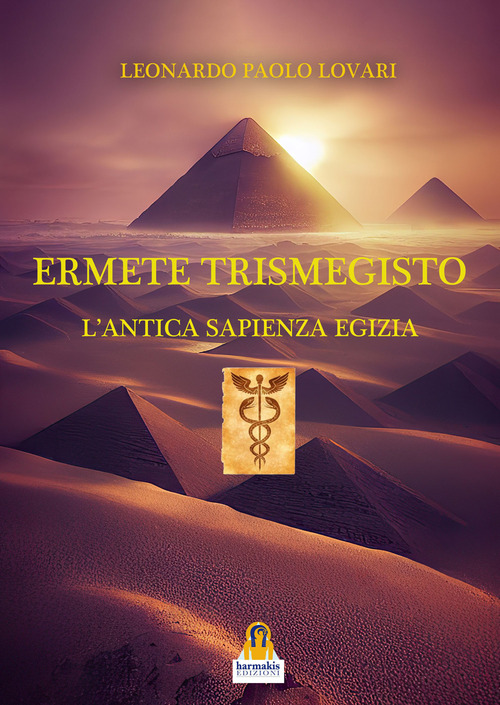 Ermete Trismegisto. L'antica sapienza egizia
