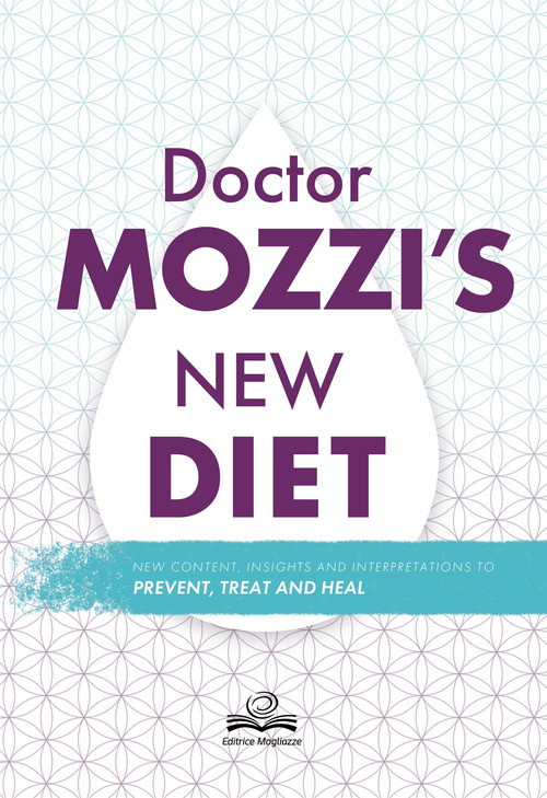 Doctor's Mozzi new diet. New content, insight and interpretations to prevent, treat and heal