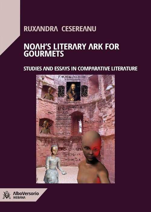 Noah's Literary Ark for Gourmets. Studies and essays in comparative literature