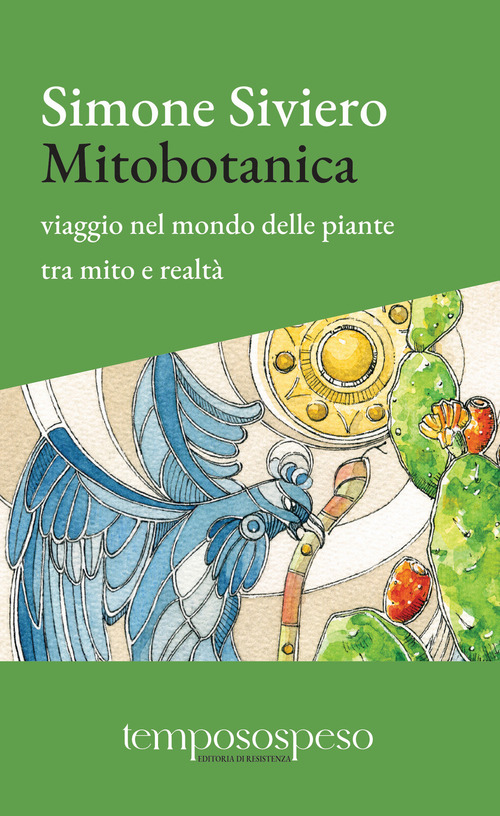 Mitobotanica. Un viaggio nel mondo delle piante tra mito e realtà